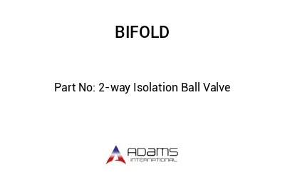 2-way Isolation Ball Valve