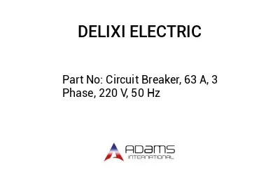 Circuit Breaker, 63 A, 3 Phase, 220 V, 50 Hz