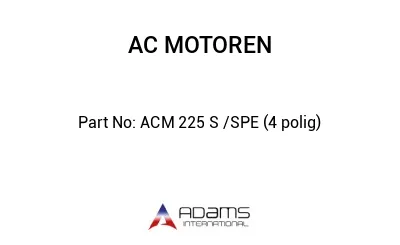 ACM 225 S /SPE (4 polig)