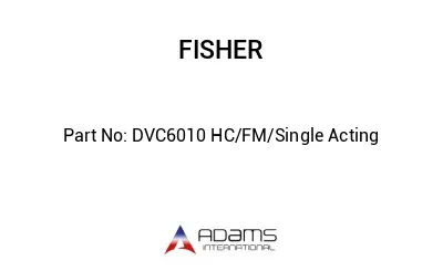 DVC6010 HC/FM/Single Acting