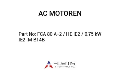 FCA 80 A-2 / HE IE2 / 0,75 kW IE2 IM B14B