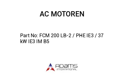 FCM 200 LB-2 / PHE IE3 / 37 kW IE3 IM B5