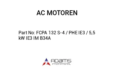 FCPA 132 S-4 / PHE IE3 / 5,5 kW IE3 IM B34A