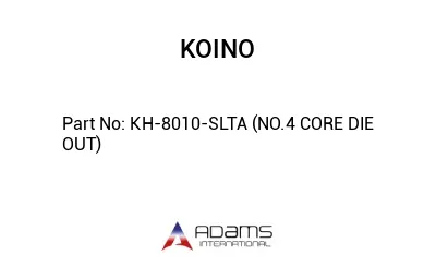 KH-8010-SLTA (NO.4 CORE DIE OUT)