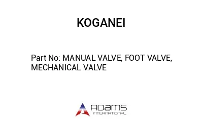 MANUAL VALVE, FOOT VALVE, MECHANICAL VALVE