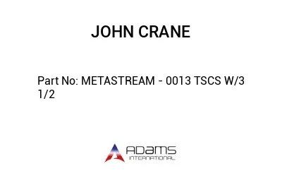 METASTREAM - 0013 TSCS W/3 1/2