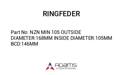 NZN MIN 105 OUTSIDE DIAMETER:168MM INSIDE DIAMETER:105MM BCD:146MM