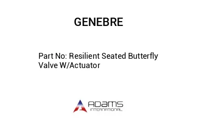 Resilient Seated Butterfly Valve W/Actuator