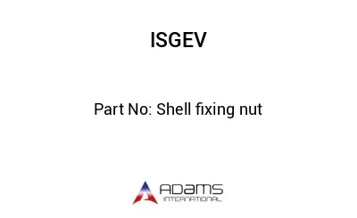 Shell fixing nut