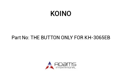 THE BUTTON ONLY FOR KH-3065EB