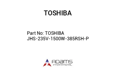 TOSHIBA JHS-235V-1500W-385RSH-P